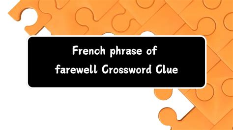 farewell in french crossword clue|french farewell nyt crossword.